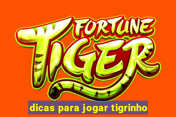 dicas para jogar tigrinho